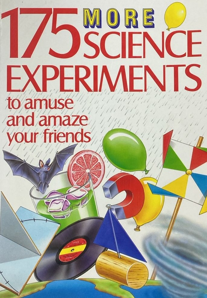 175 More Science Experiments to amuse and amaze your friends