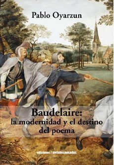 Baudelaire: la modernidad y el destino del poema		