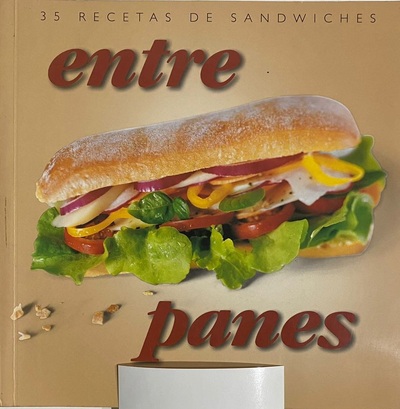 Entre panes : 35 recetas de Sandwiches