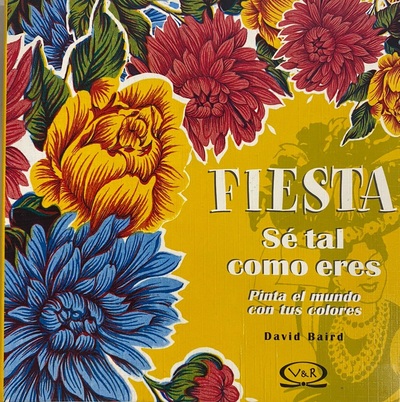 Fiesta : Sé tal como eres. Pinta el mundo con tus colores